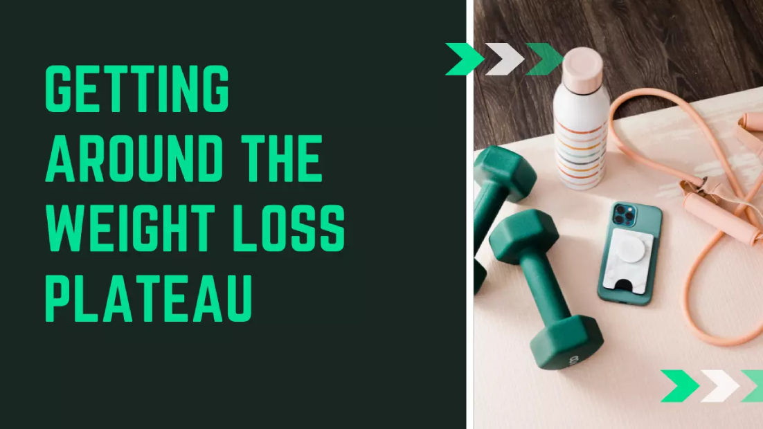 Getting Around The Weight Loss Plateau1