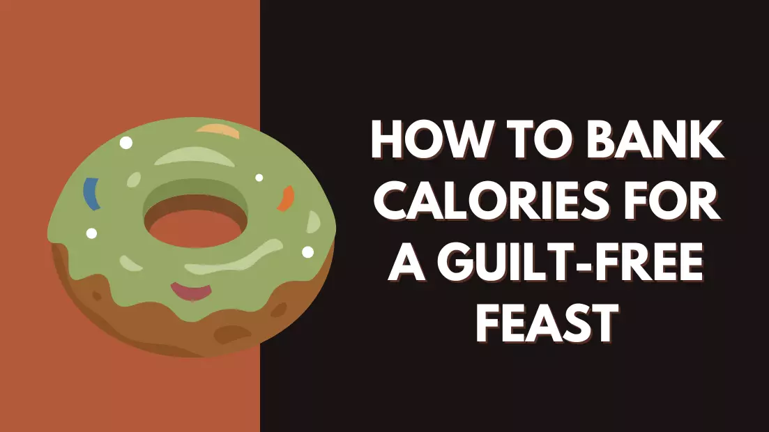 How to Bank Calories for a Guilt Free Feast 2