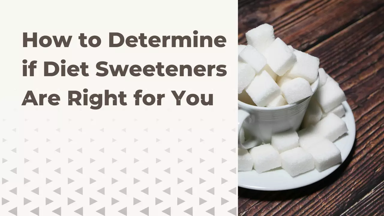 How to Determine if Diet Sweeteners Are Right for You 1