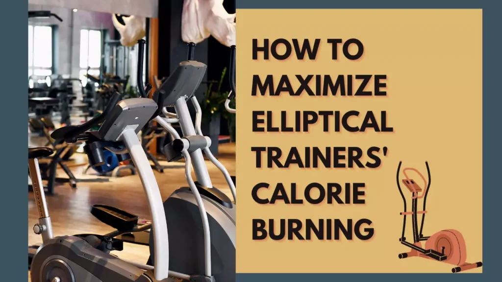 How to Maximize Elliptical Trainers Calorie Burning 1 e1709018033219