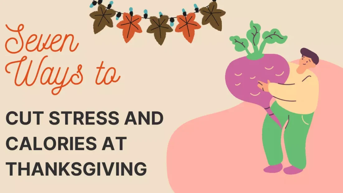Seven Ways to Cut Stress and Calories at Thanksgiving 1 e1709714737992