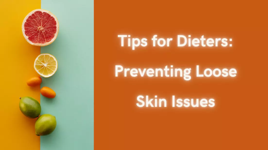 Tips for Dieters Preventing Loose Skin Issues