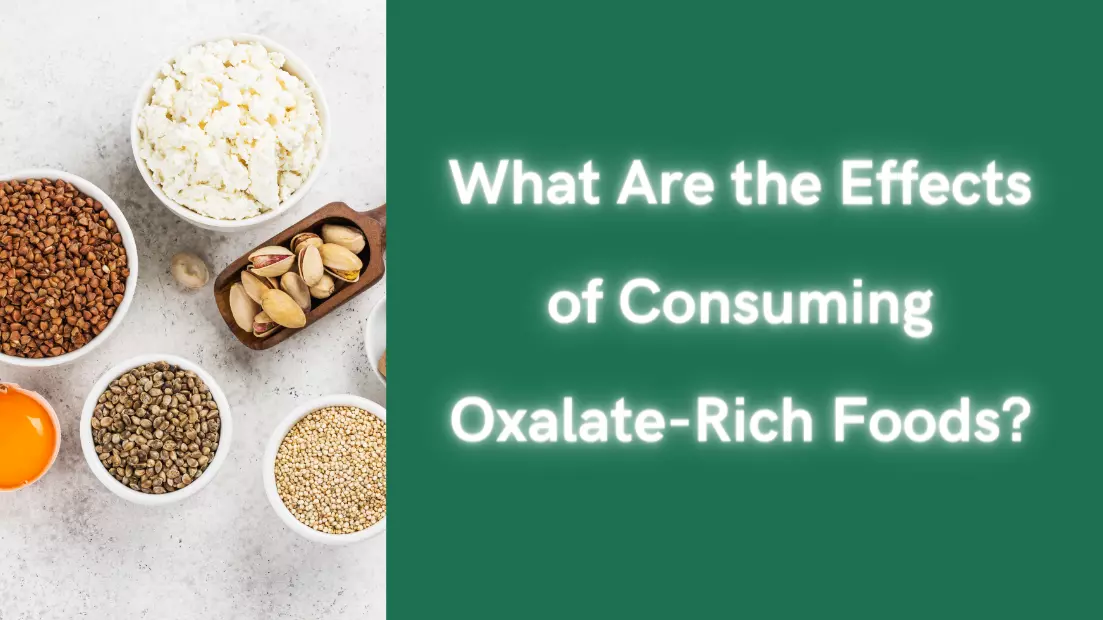 What Are the Effects of Consuming Oxalate Rich Foods