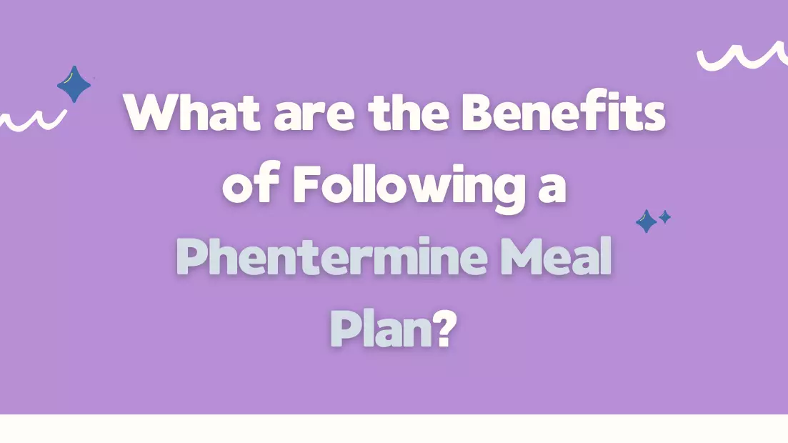 What are the Benefits of Following a Phentermine Meal Plan