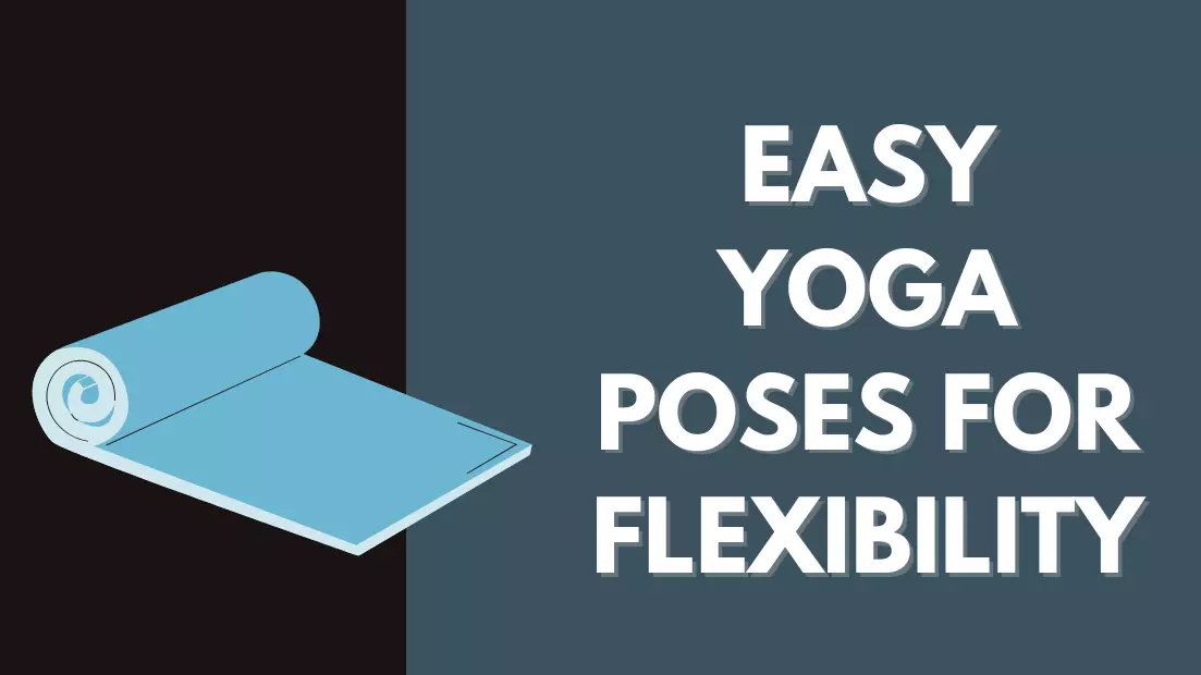 Easy Yoga Poses for Flexibility