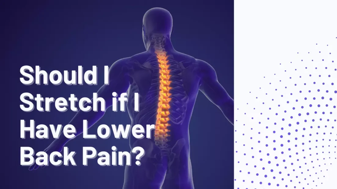 Should I Stretch if I Have Lower Back Pain?
